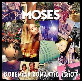 Moses - Bohemian Romantic Idiot - album cover